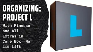 Organizing Project L (Finesse and All Extras, No Lid Lift, Core Box Only) SideGame LLC