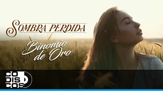 Sombra Perdida, Binomio De Oro - Video