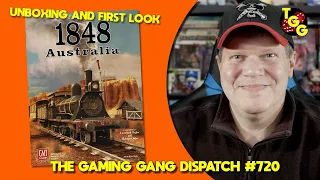 Unboxing and First Look at 1848: Australia on The Gaming Gang Dispatch #720