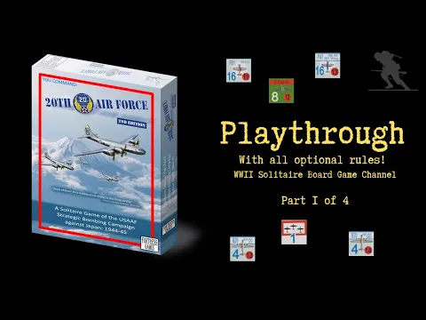 20th Air Force (2nd Edition) - Playthrough (Part 1 of 4) [Using all optional rules!]