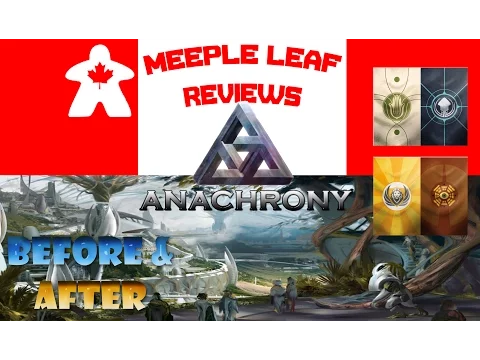 Meeple Leaf Reviews: Anachrony - Before & After