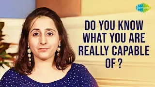 Do You Know What You Are Really Capable Of? | Mind Body & Soul | Alpa Kapadia Teli