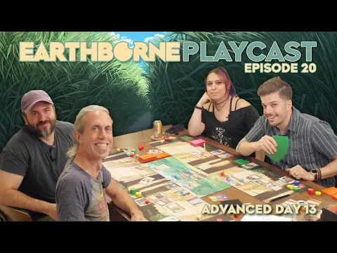 Earthborne Playcast | Episode 20: Advanced Day 13