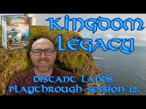 Kingdom Legacy: Distant Lands Session 12