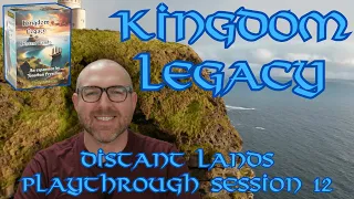 Kingdom Legacy: Distant Lands Session 12