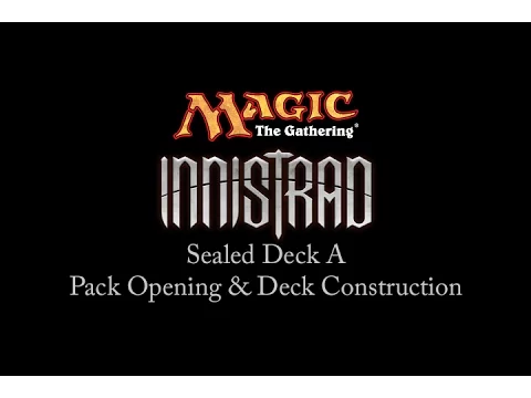 Magic: The Gathering: Innistrad Sealed Deck A Pack Opening and Deck Construction