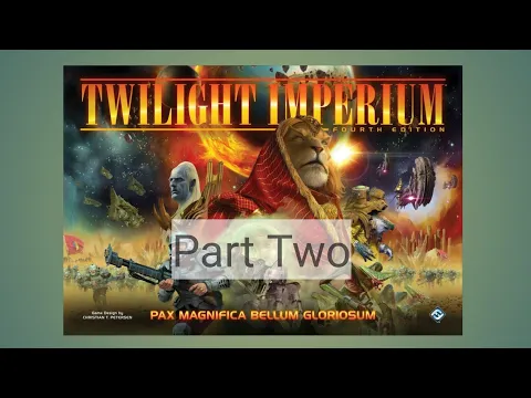Twilight Imperium 4th Edition - 4 Player Live Playthrough (Part Two)