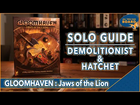 Gloomhaven: Jaws of the Lion | SOLO GUIDE | DEMOLITIONIST & HATCHET (Abilities, Items & Perks!)