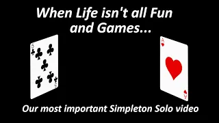 When Life Isn’t All Fun and Games… - A Special Simpleton Solo's Episode