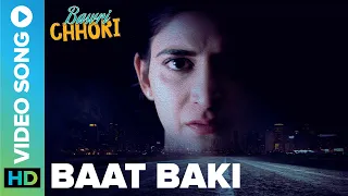 Baat Baki - Full Video Song | Bawri Chhori | Aahana Kumara | Yamini Santhanam | Eros Now Music
