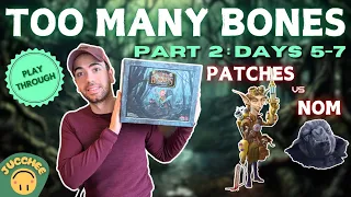 Too Many Bones| Patches vs Nom [Part 2: Days 5-7] | Solo Playthrough