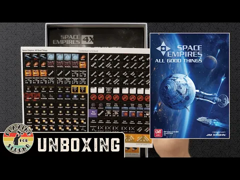 Space Empires: All Good Things Unboxing - Playing for Second