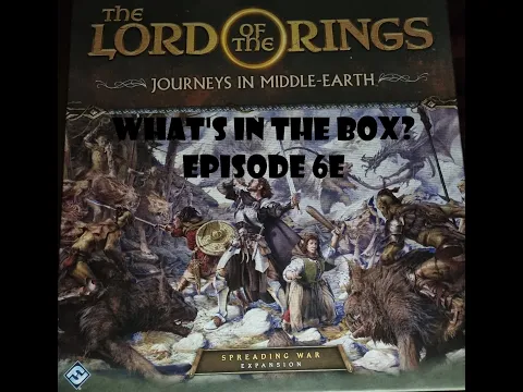 What's In the box? Ep6e Spreading War Lord Of The Rings Journeys In Middle-Earth Unboxing