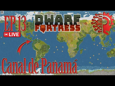 Dwarf FortressLIVE ~ Panama Canal Ep13