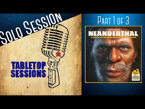 Neanderthal Playthrough Part 1- A Solo Tabletop Session