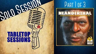 Neanderthal Playthrough Part 1- A Solo Tabletop Session