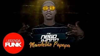 MC Nego Jhonn - Mandelão Papapa (Lyric Video)
