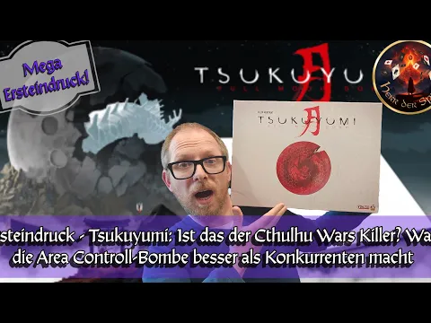 Ersteindruck TSUKUYUMI: Ist es der Cthulhu Wars Killer? Was die Area Controll Bombe besser macht!