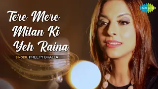 Tere Mere Milan Ki Yeh Raina | Preety Bhalla | Glenton Francis | Suraj Ramakrishnan