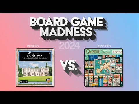 #8 Obsession vs #25 Caper: Europe - Board Game Madness 2024