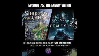 Episode 75: The Enemy Within: Shadows over Camelot vs Nemesis
