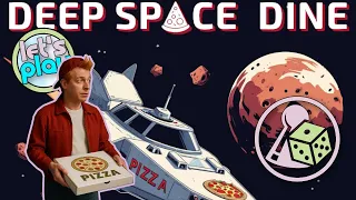 Let's Play Deep Space Dine: The Struggle of a Space Pizza Boy