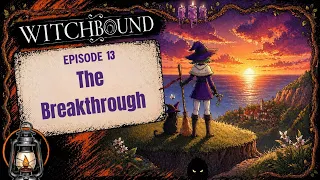 The Breakthrough We Needed! — Witchbound Ep 13 (Complete Story Playthrough)