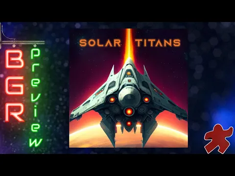 Solar Titans Board Game Preview | Coming to Gamefound