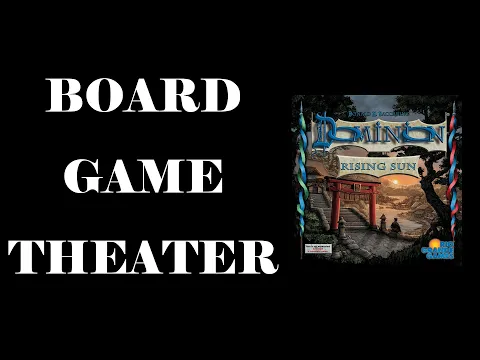 Board Game Theater: Dominion Rising Sun