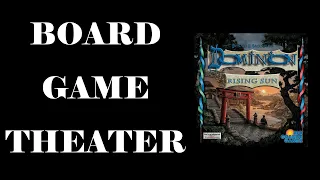 Board Game Theater: Dominion Rising Sun