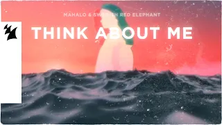 Mahalo & Swedish Red Elephant  - Think About Me (Official Lyric Video)