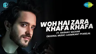 Woh Hai Zara Khafa Khafa | Raghav Sachar | Official Cover Song