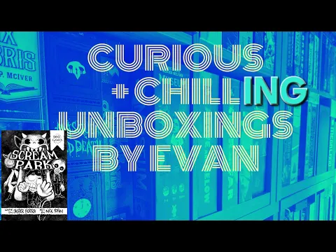 Scream Park (Curious + Chilling Unboxings Episode 123)