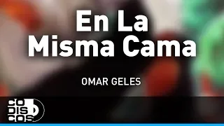 En La Misma Cama, Omar Geles - Audio