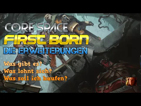 🚀🧩 Core Space: First Born - Die Erweiterungen - Was braucht man? Was ist toll? Und was nicht.