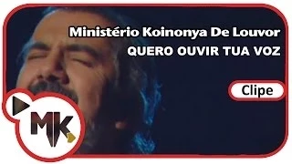 Ministério Koinonya de Louvor - Quero Ouvir Tua Voz (Clipe Oficial MK Music)