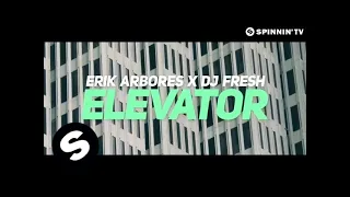 Erik Arbores x DJ Fresh - Elevator (Official Video)