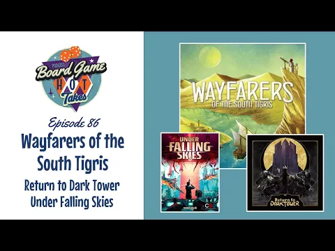 Wayfarers of the South Tigris Review - Board Game Hot Takes Podcast