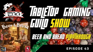Tabletop Gaming Guild Show: Beer and Bread Playthrough
