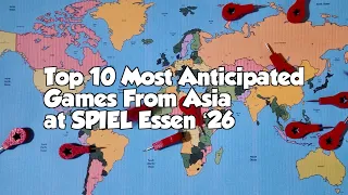 Top 10 Most Anticipated Games From Asia at SPIEL Essen ' 26 - with Mike DiLisio