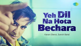 Yeh Dil Na Hota Bechara | Old Hindi Songs | Karan Oberoi | Sunoh Band | Agni Varan Ruhela