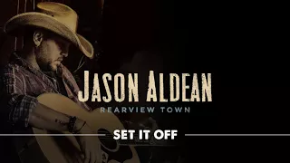 Jason Aldean - Set It Off (Official Audio)