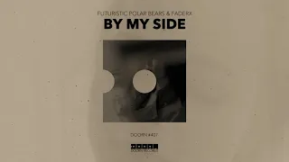 Futuristic Polar Bears & FaderX - By My Side (Official Audio)