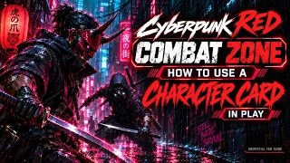 Cyberpunk RED: Combat Zone — How to Use a Character Card in Play