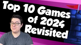 Top 10 Games of 2024 Revisited - with Chris