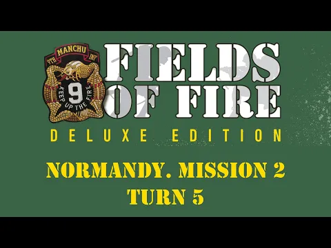 Fields of FIre. Normandy Campaign. Mission 2, Turn 5