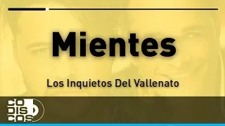 Mientes, Los Inquietos Del Vallenato - Audio
