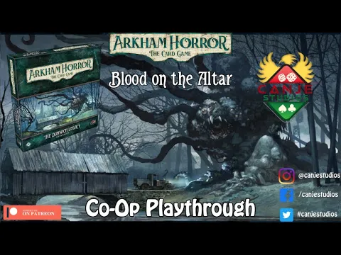 Canje Plays Co-Op Arkham Horror LCG Ep. 9 (The Dunwich Legacy)