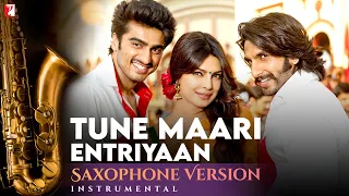 Saxophone Version | Tune Maari Entriyaan | Gunday | Shyamraj | Sohail Sen | Irshad Kamil
