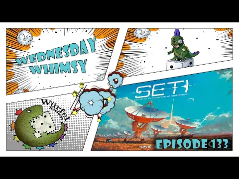 Wednesday Whimsy - Episode 133 - SETI: Search for Extraterrestrial Intelligence